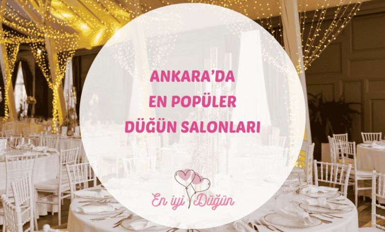 Başkent Ankara'daki en iyi düğün salonları, Gölbaşı, İncek ve Çankaya'daki mekanlar için detaylı rehber.