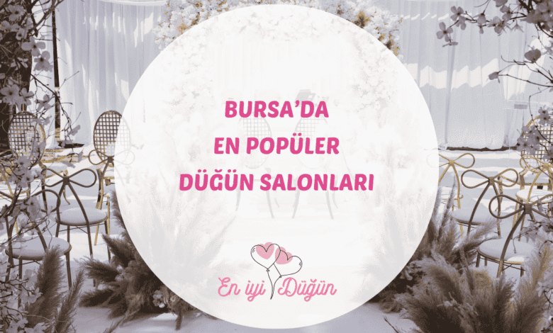 Osmanlı'nın başkenti Bursa'daki en iyi düğün salonları için detaylı mekan rehberi.