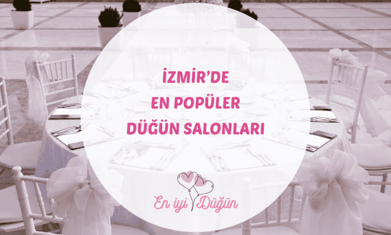 Ege'nin incisi İzmir'deki en iyi düğün salonları için detaylı mekan rehberi.