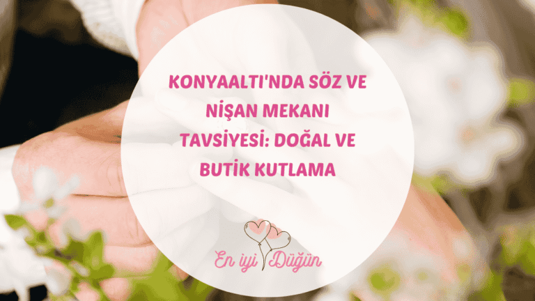 Konyaaltı’nda En Samimi “Söz” ve “Nişan” Mekanı: Betonların Arasında Değil, Yeşilin Kalbinde Evet Deyin